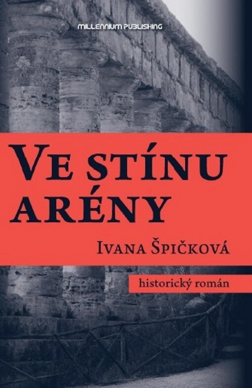 Ve stínu arény :[historický román]