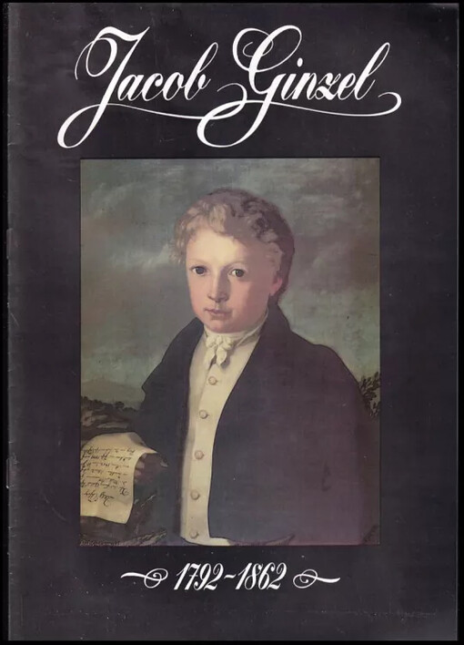 Jacob Ginzel : 1792-1862 : [výstava obrazů a kreseb k 200. výročí narození : Oblastní galerie v Liberci 16.1.-1.3.1992