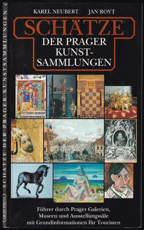 Schätze der Prager Kunstsammlungen : Führer durch Prager Galerien, Museen und Ausstellungssäle mit Grundinformationen für Touristen