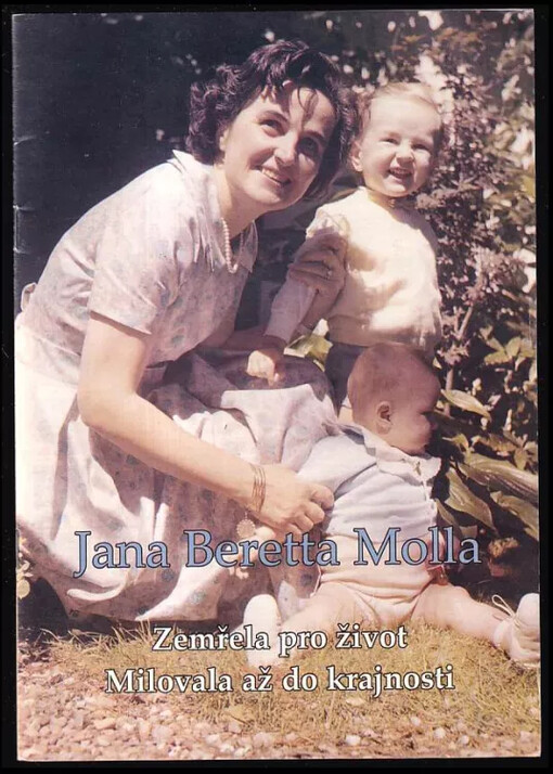 Jana Beretta Molla : zemřela pro život : milovala až do krajnosti : [informační materiál ke svatořečení Jany Beretty Molla 16. května 2004 v Římě]