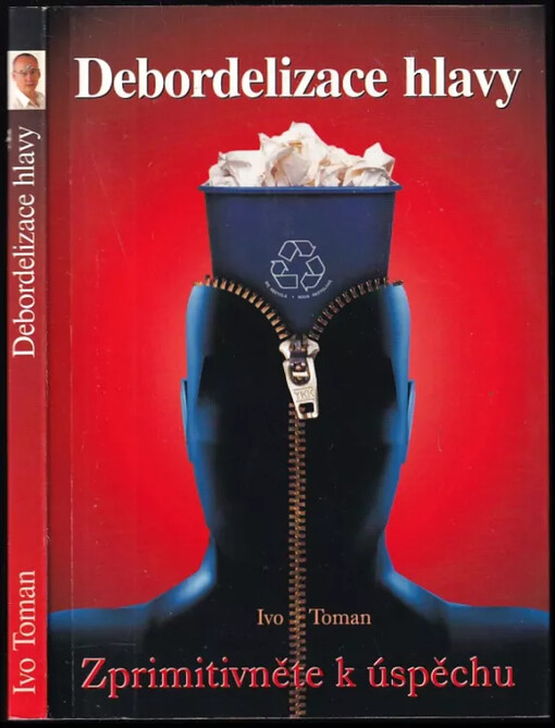 Debordelizace hlavy : zprimitivněte k úspěchu