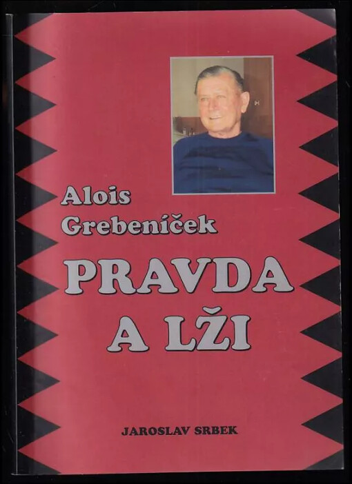 Alois Grebeníček - pravda a lži