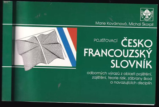 Pojišťovací česko-francouzský slovník : Marie Kovárnová, Michal Škorpil
