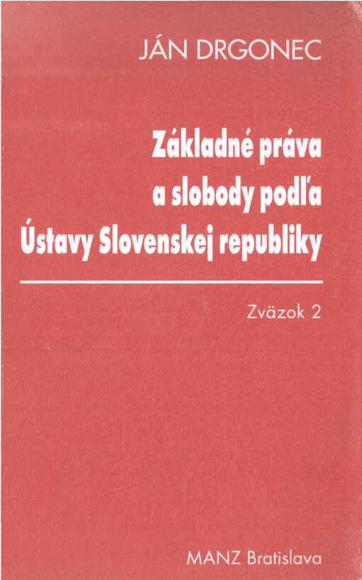 Základné práva a slobody podľa Ústavy Slovenskej republiky. Zväzok 2