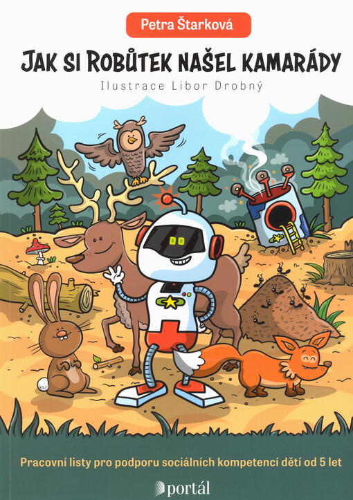 Jak si robůtek našel kamarády : pracovní listy pro podporu sociálních kompetencí dětí od 5 let