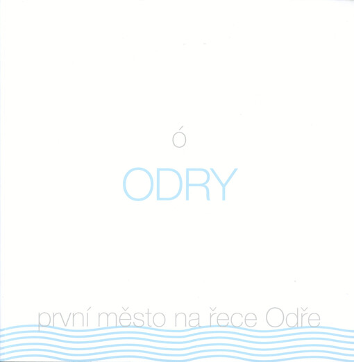 Ó Odry : první město na řece Odře