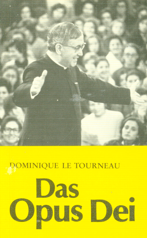 Das Opus Dei : Kurzporträt seiner Entwicklung, Spiritualität, Organisation und Tätigkeit