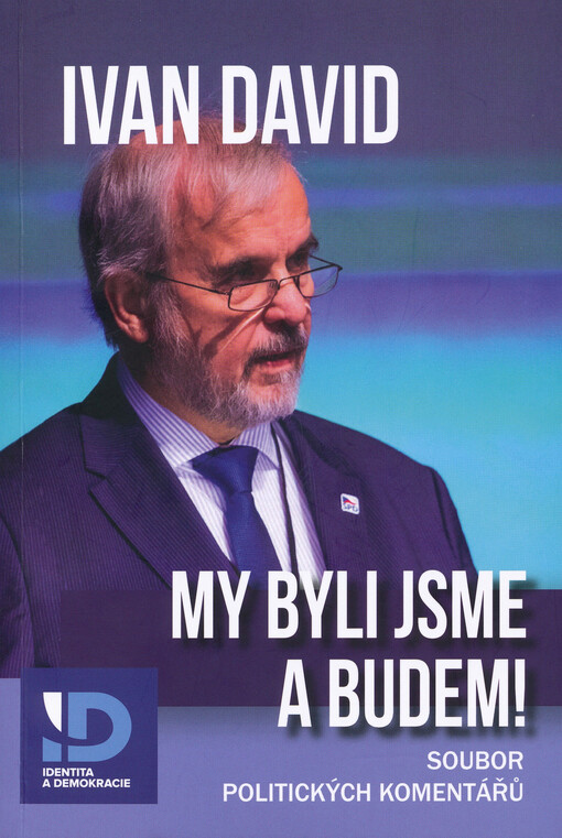My byli jsme a budem! : výběr politických komentářů z let 2013 až 2023