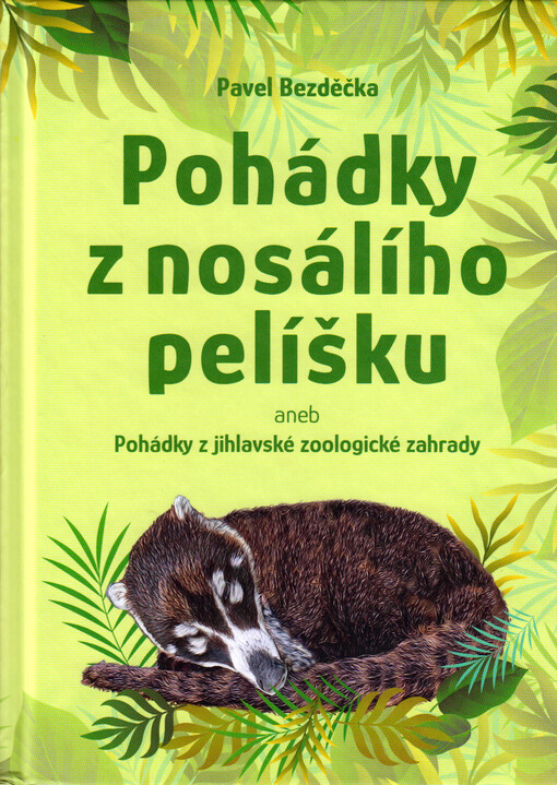 Pohádky z nosálího pelíšku, aneb, Pohádky z jihlavské zoologické zahrady