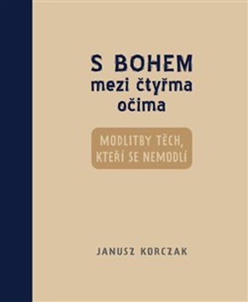 S Bohem mezi čtyřma očima : modlitby těch, kteří se nemodlí