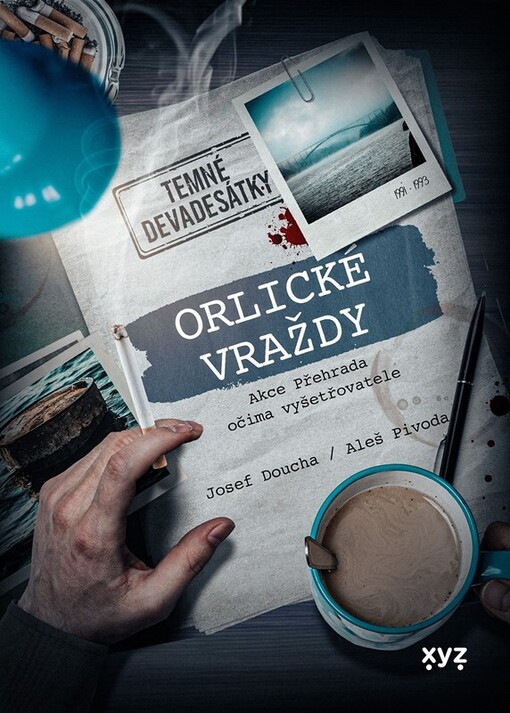 Orlické vraždy : akce Přehrada očima vyšetřovatele