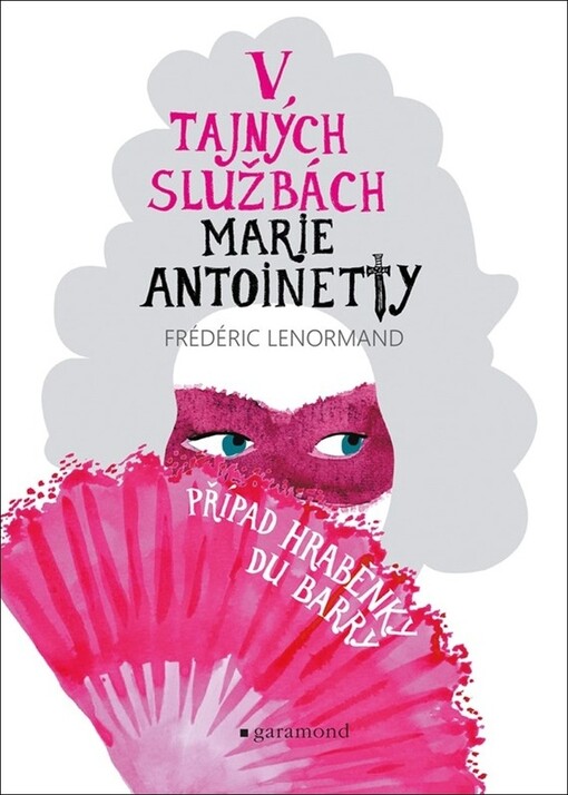 V tajných službách Marie Antoinetty. Případ hraběnky Du Barry