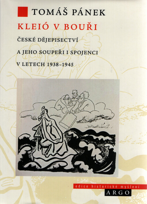 Kleió v bouři : české dějepisectví a jeho soupeři i spojenci v letech 1938-1945