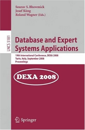 Database and Expert Systems Applications : 19th International Conference, DEXA 2008 : Turin, Italy, September 1-5, 2008 : proceedings