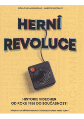 Herní revoluce : historie videoher od roku 1958 do současnosti  (odkaz v elektronickém katalogu)
