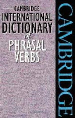 Cambridge international dictionary of phrasal verbs