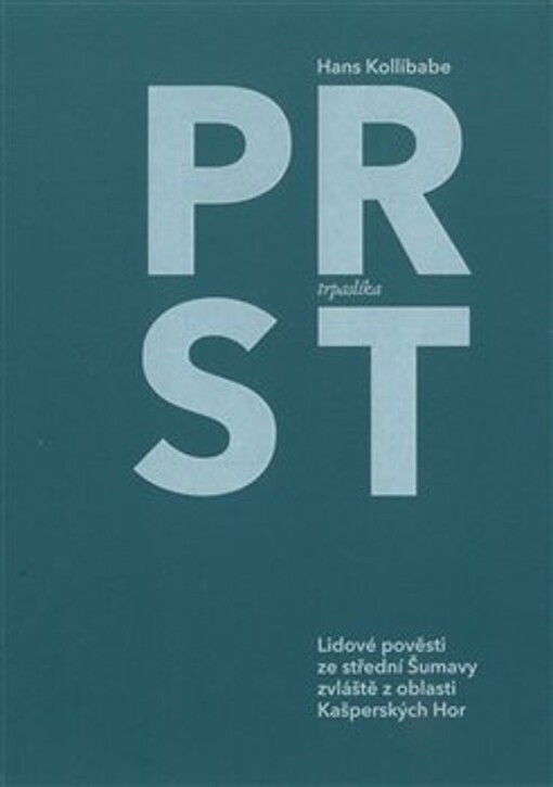 Prst trpaslíka : lidové pověsti ze střední Šumavy, zvláště z oblasti Kašperských Hor