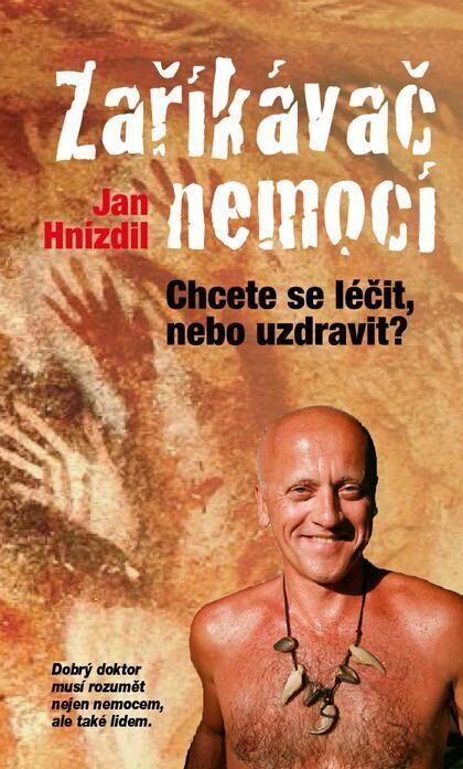 Zaříkávač nemocí : chcete se léčit, nebo uzdravit?