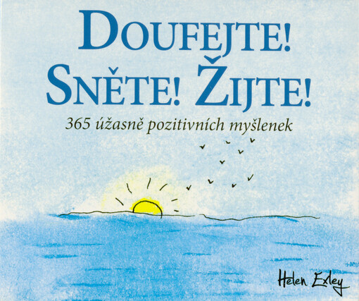 Doufejte! Sněte! Žijte! : 365 úžasně pozitivních myšlenek