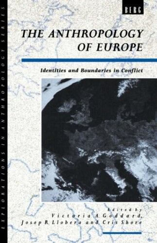 The anthropology of Europe : identity and boundaries in conflict