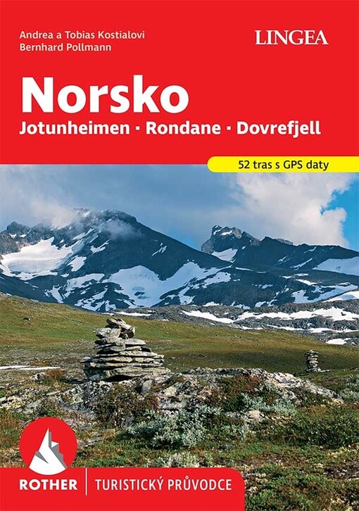 Norsko : Jotunheimen, Rondane, Dovrefjell : 52 vybraných tras