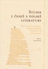 Studie z české a polské literatury : pět století v historii česko-polských literárních souvislostí
