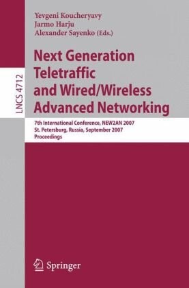 Next Generation Teletraffic and Wired/Wireless Advanced Networking: 7th International Conference, NEW2AN 2007, St. Petersburg, Russia, September ... Networks and Telecommunications)