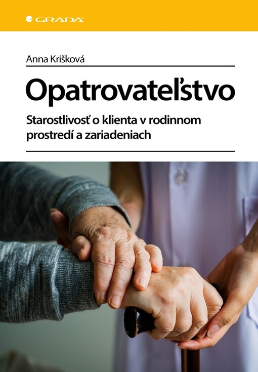 Opatrovateľstvo : starostlivosť o klienta v rodinnom prostredí a zariadeniach