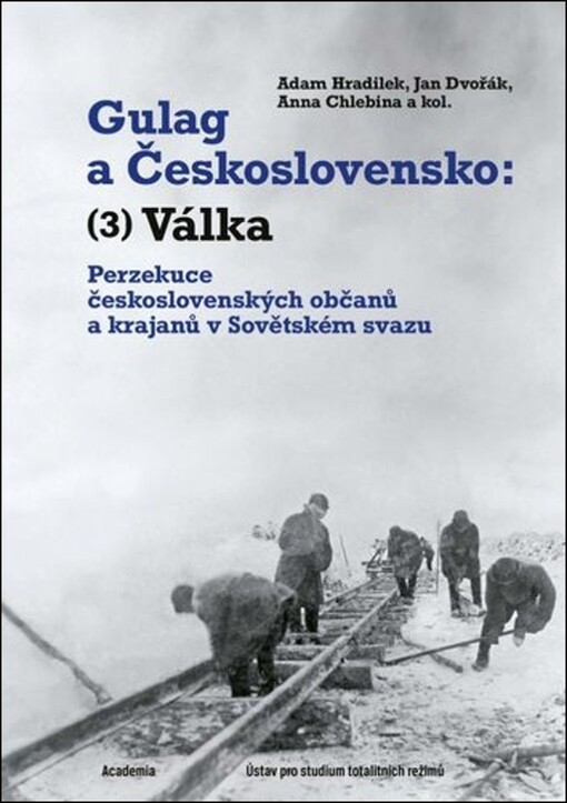 Gulag a Československo. 3, Válka : perzekuce československých občanů a krajanů v Sovětském svazu