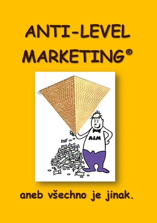 Anti-level marketing, aneb, Všechno je jinak