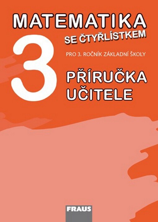 Matematika 3 se Čtyřlístkem :pro 3. ročník základní školy, příručka učitele