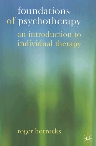 Foundations of psychotherapy : an introduction to individual therapy