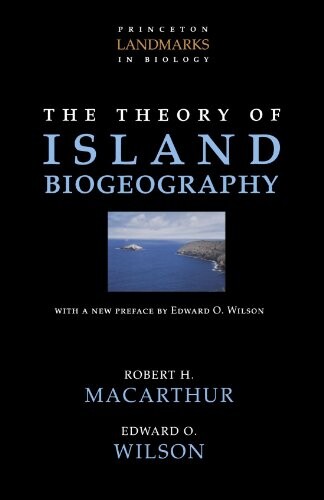 The Theory of Island Biogeography (Princeton Landmarks in Biology)