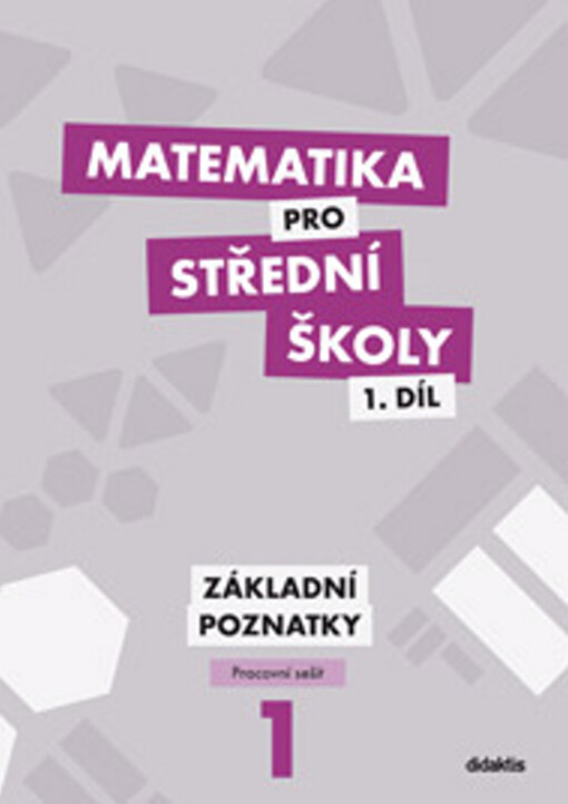 Matematika pro střední školy : pracovní sešit. 1. díl, Základní poznatky