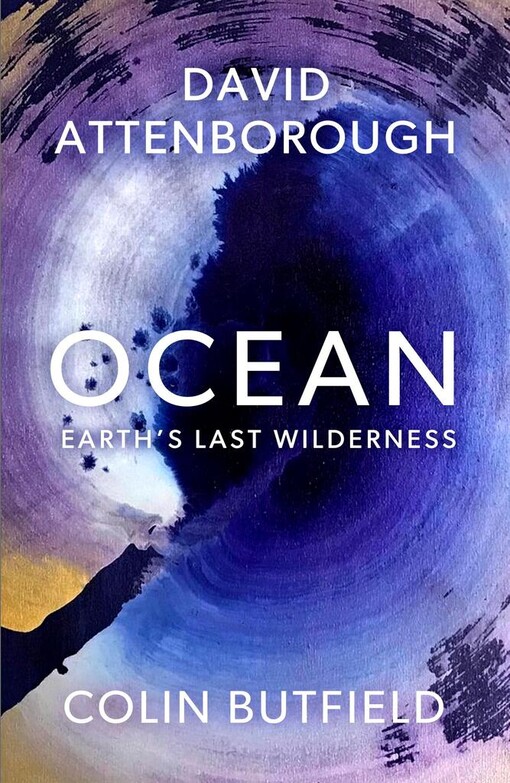 Ocean : earth's last wilderness