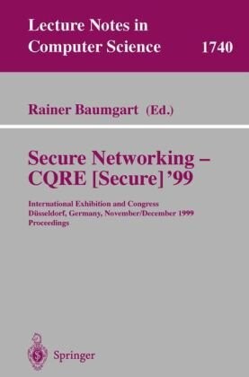 Secure networking - CQRE [Secure] 1999 : International exhibition and congress, Düsseldorf, Germany, November 30 - December 2. Proceedings