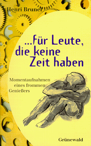 ... für Leute, die keine Zeit haben. Momentaufnahmen eines frommen Genießers.