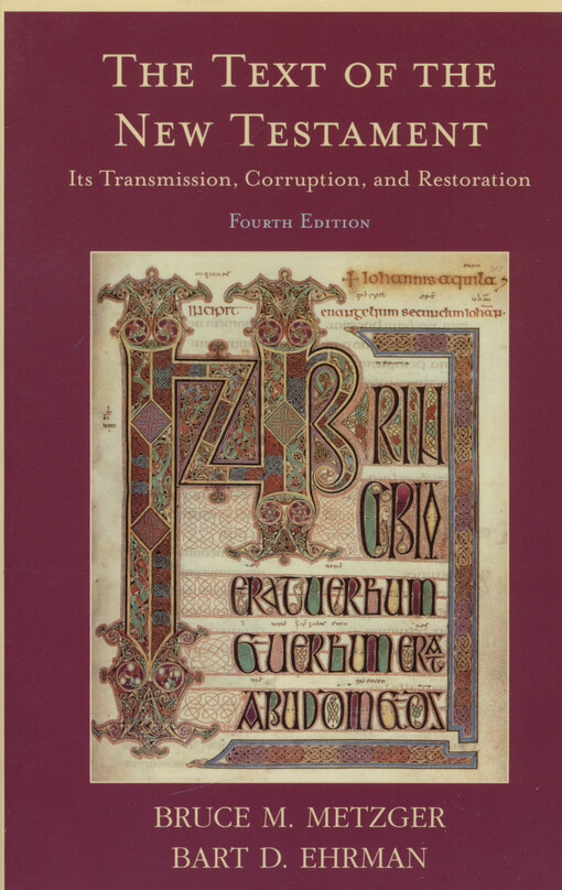 The text of the New Testament : its transmission, corruption, and restoration