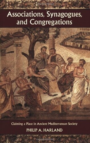 Associations, Synagogues, and Congregations: Claiming a Place in Ancient Mediterranean Society