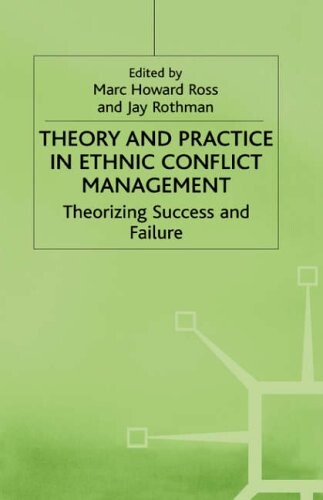 Theory and practice in ethnic conflict management : theorizing success and failure