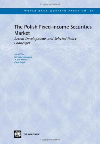 The Polish Fixed-income Securities Market: Recent Developments and Selected Policy Challenges (World Bank Working Papers)