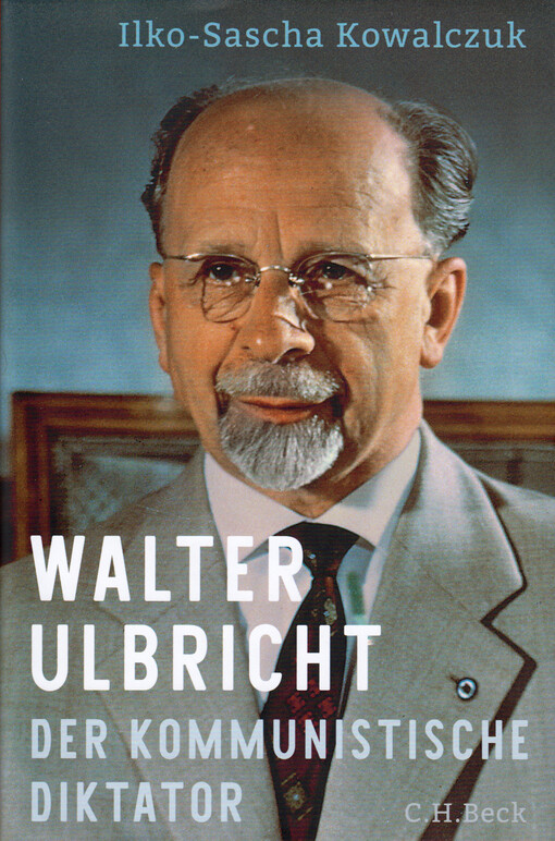 Walter Ulbricht : der kommunistische Diktator (1945-1973)