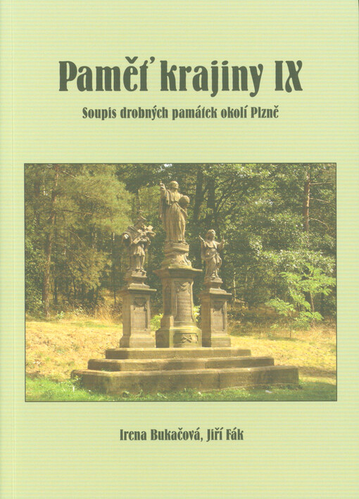 Paměť krajiny IX. Soupis drobných památek okolí Plzně