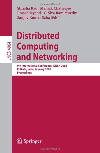 Distributed Computing and Networking: 9th International Conference, ICDCN 2008, Kolkata, India, January 5-8, 2008, Proceedings (Lecture Notes in ... Computer Science and General Issues)