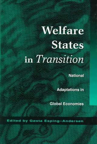 Welfare States in Transition: National Adaptations in Global Economies