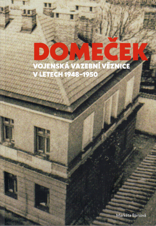 Domeček : vojenská vazební věznice v letech 1948-1950