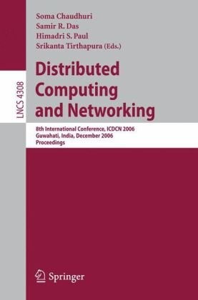 Distributed Computing and Networking: 8th International Conference, ICDCN 2006, Guwahati, India, December 27-30, 2006, Proceedings (Lecture Notes in ... Computer Science and General Issues)