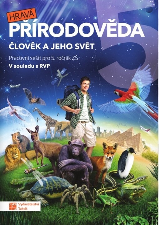 Hravá přírodověda 5 : člověk a jeho svět : pracovní sešit pro 5. ročník ZŠ : v souladu s RVP