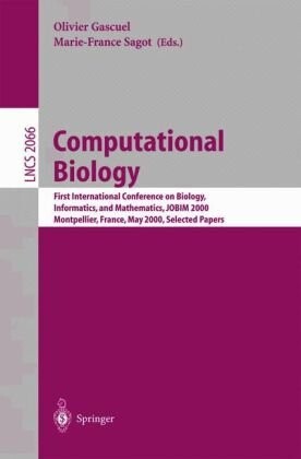 Computational Biology: First International Conference on Biology, Informatics, and Mathematics, JOBIM 2000 Montpellier, France, May 3-5, 2000 Selected Papers (Lecture Notes in Computer Science)