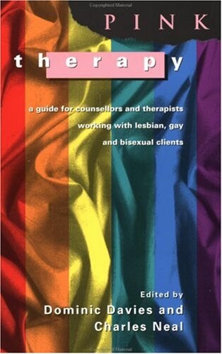 Pink therapy : a guide for counsellors and therapists working with lesbian, gay and bisexual clients